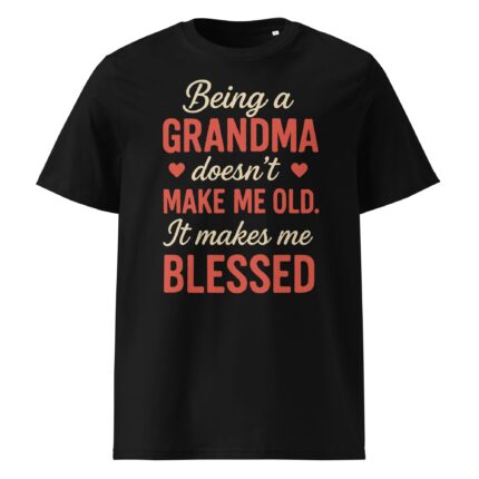 Text design reading "Being a GRANDMA doesn't make me old. It makes me BLESSED.", Mother's Day t-shirt for grandmothers.