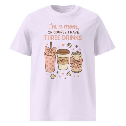 Cartoon illustration of three drinks (iced coffee, coffee cup, soda can) with the text "I'm a mom, OF COURSE I HAVE THREE DRINKS," Mother's Day t-shirt design.