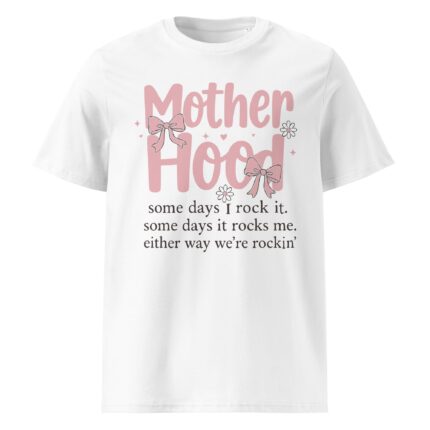 Stylized text reading "Mother Hood some days I rock it. some days it rocks me. either way we're rockin'", Mother's Day t-shirt design.