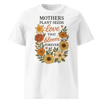 Floral wreath with text "Mothers plant seeds of love that bloom forever," Mother's Day t-shirt design.