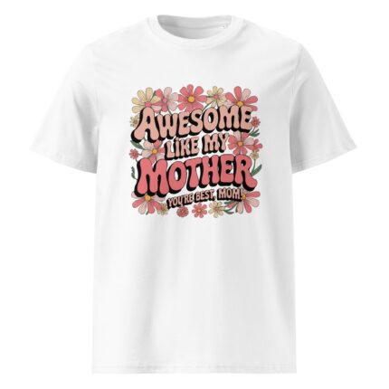 Retro floral design with the text "Awesome Like My Mother YOU'RE BEST, MOM!", Mother's Day t-shirt design.